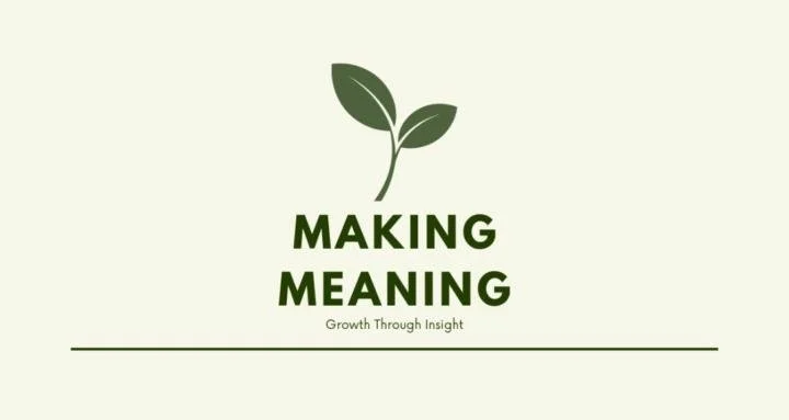 Logo with a green plant sprout and the words "Making Meaning" and "Growth Through Insight" beneath it.