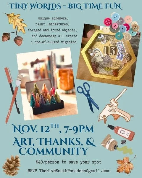 The Hive, South Pasadena Alhambra Eagle Rock Highland Park makers arts & crafts community craft night miniature tiny worlds ephemera paint decoupage vignette