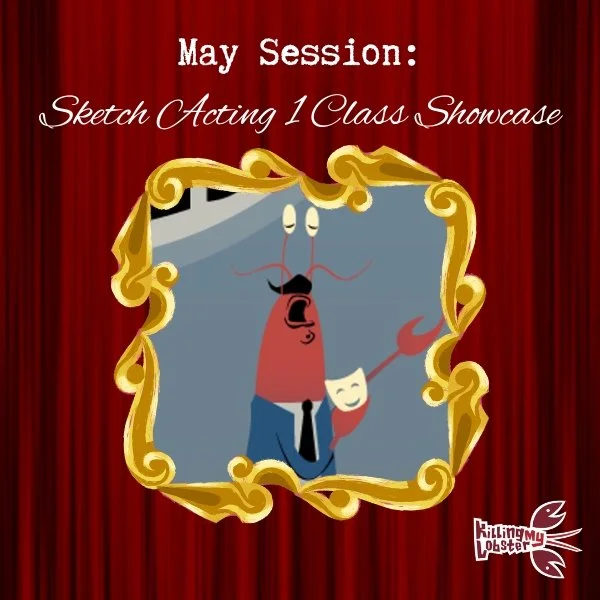 May Session: Sketch Acting 1 Student Showcase