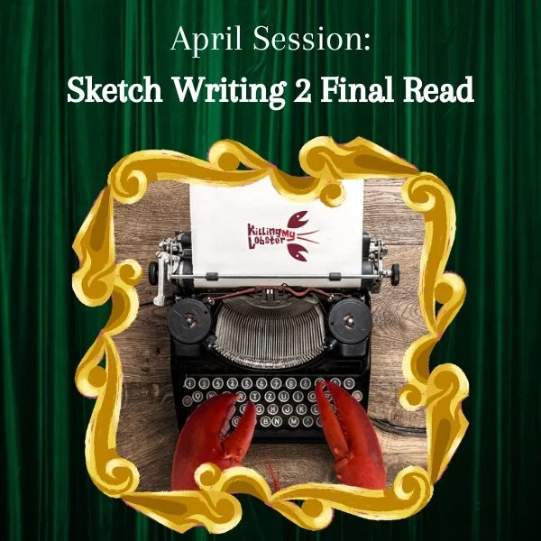 April Session: Sketch Writing 2 Class Final Read