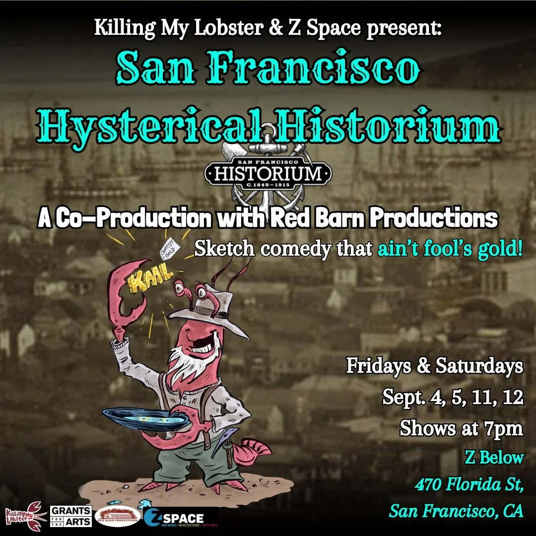 Killing My Lobster &amp; Z Space Present: San Francisco Hysterical Historium