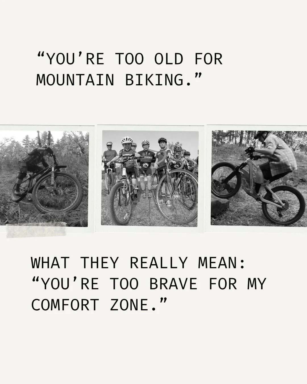 A motivational quote about mountain biking, with three black-and-white photos of people mountain biking in nature, highlighting the adventurous spirit of biking.