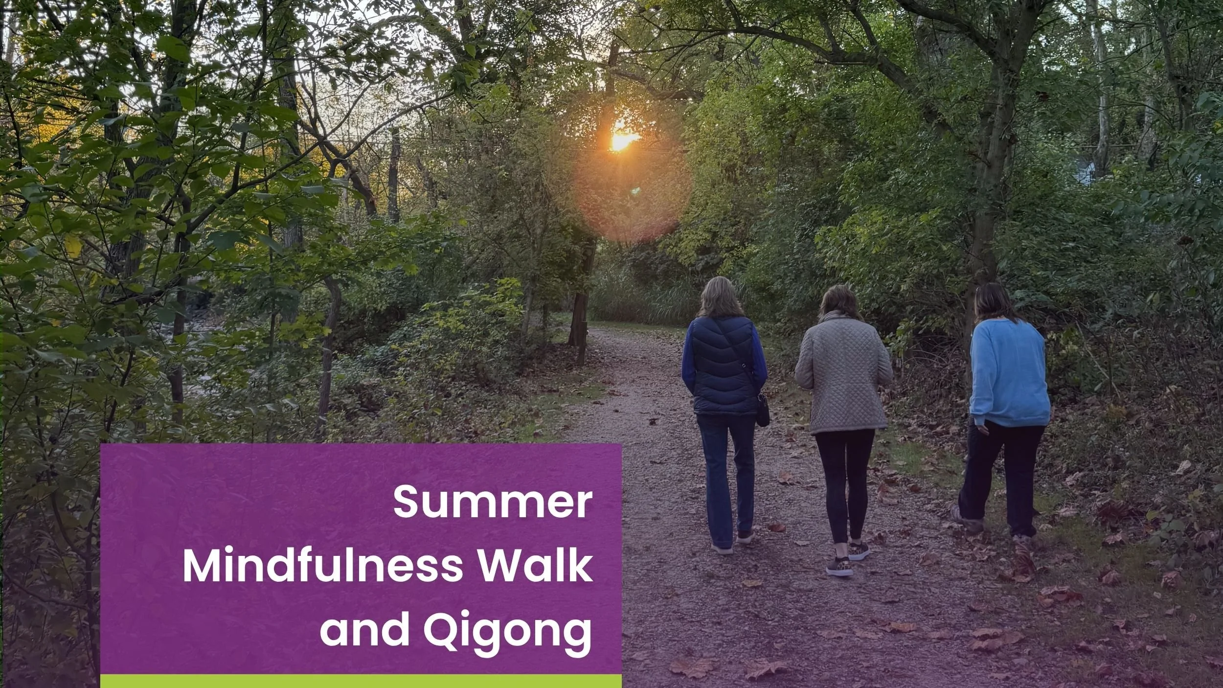 POSTPONED DUE TO HEAT Summer Mindfulness Walk and Qigong