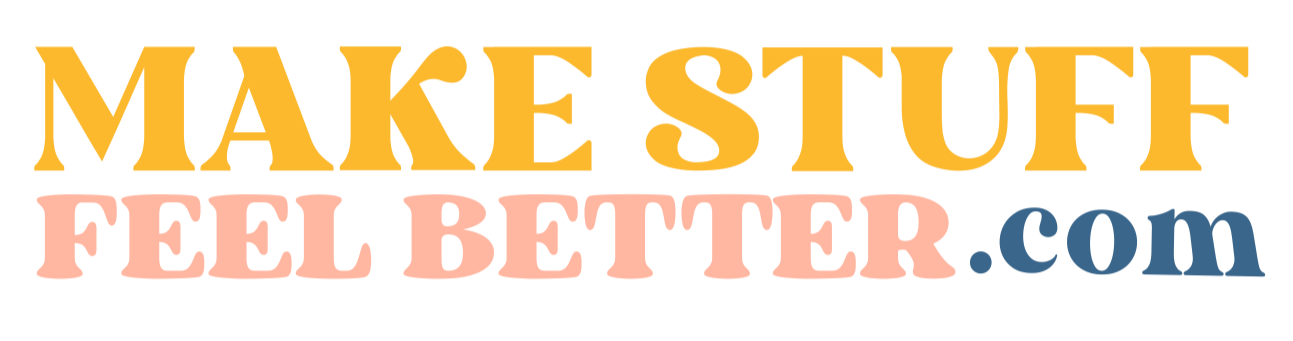 Make Stuff Feel Better