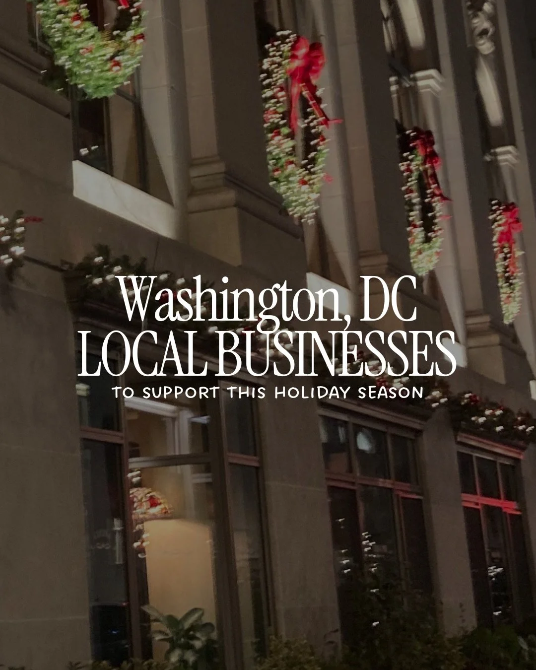 Here are some of my favorite&mdash;and up-and-coming&mdash;local businesses to support in and around Washington, DC this holiday season.Whether you&rsquo;re shopping in Georgetown, grabbing brunch on Capitol Hill, wandering holiday markets across the