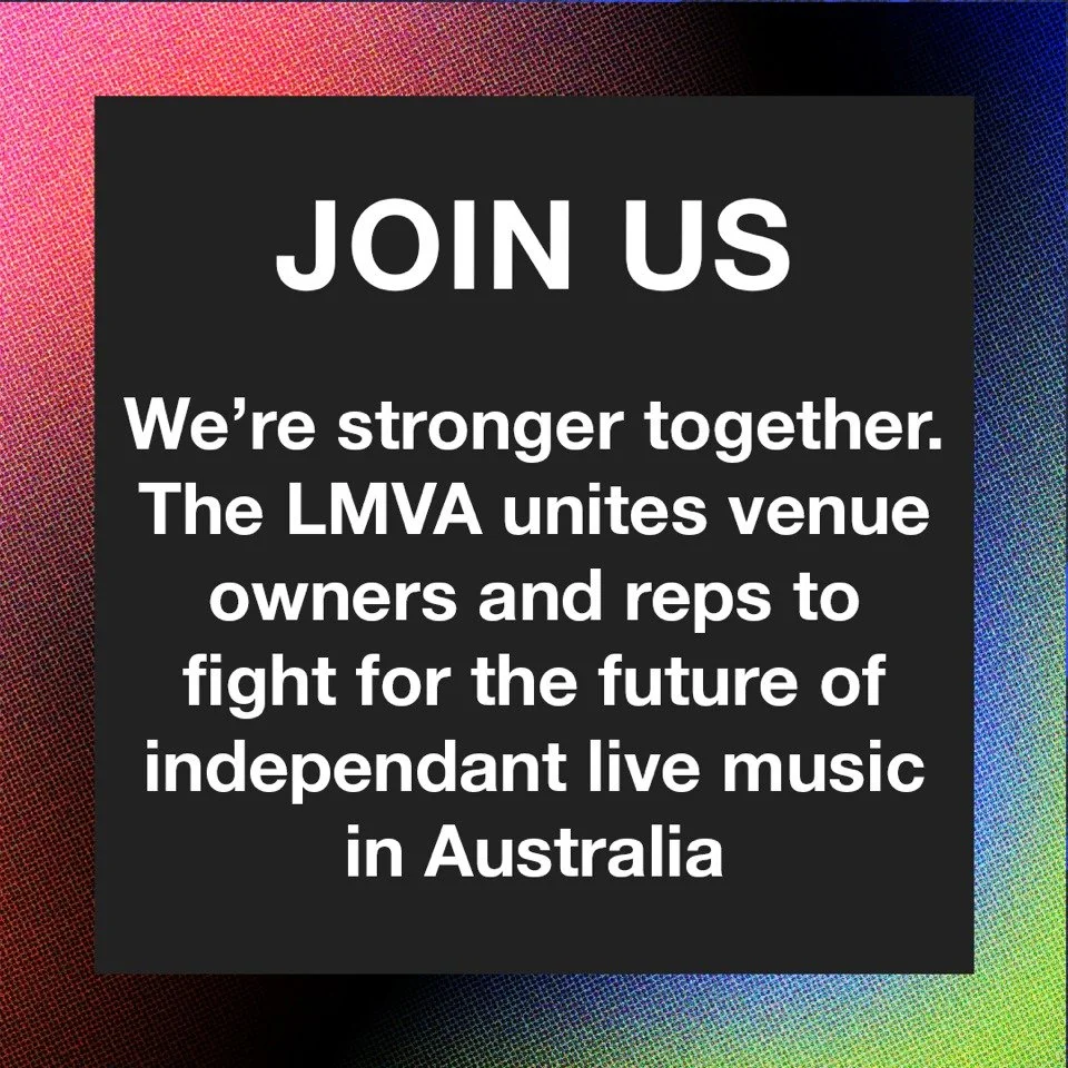 Because we're stronger together. The LMVA unites venue owners and reps to fight for the future of independant live music in Australia. We&rsquo;re here to amplify your voice, secure support, shape policy, and protect the spaces that keep the scene al