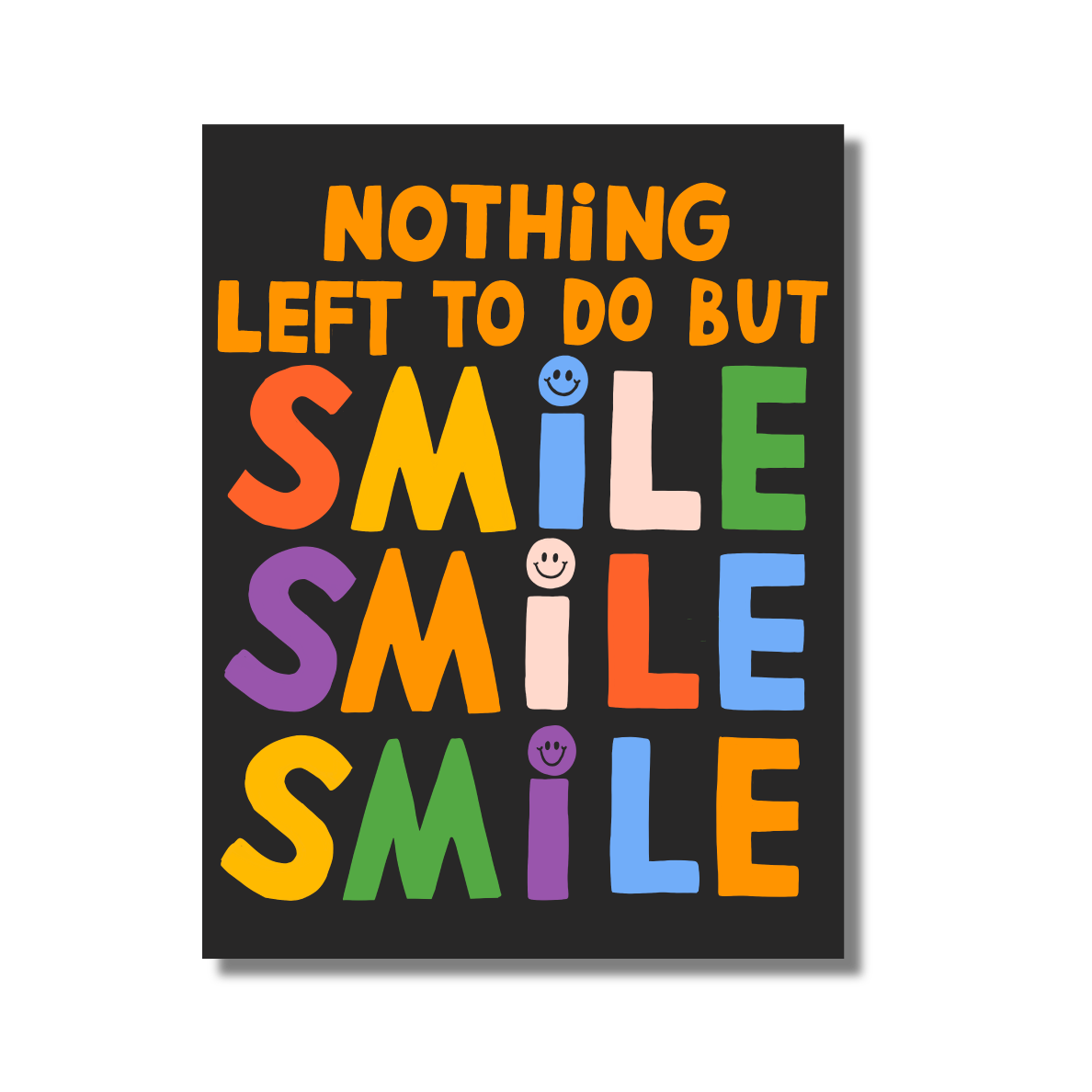 Sticker_Nothing-Left-TO-do-but-Smile.png