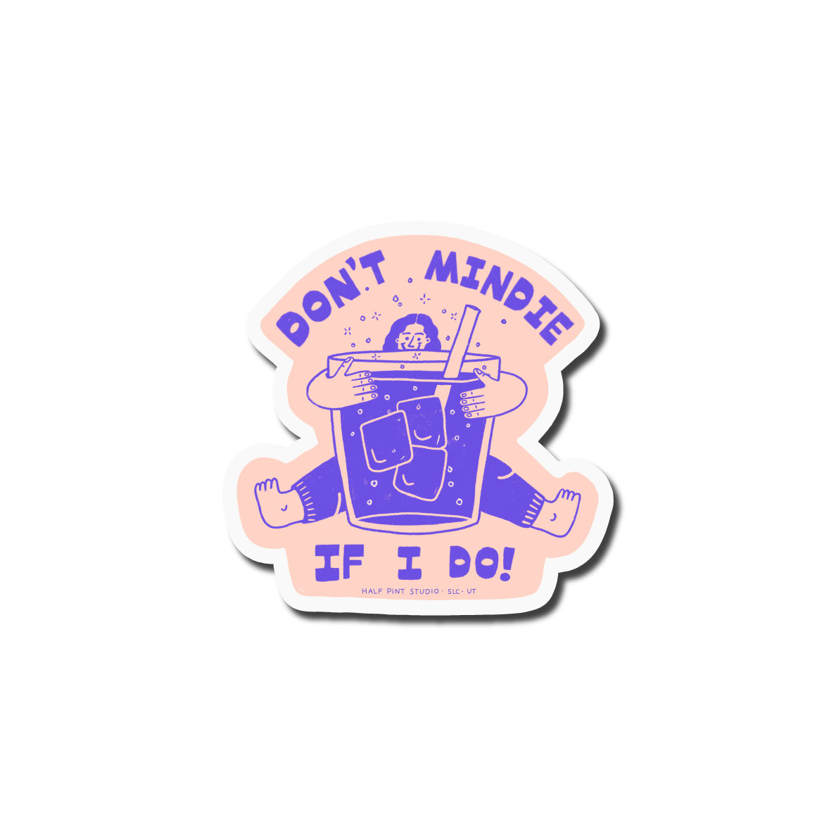 Don't Mindie If I Do Mind Eraser Sticker