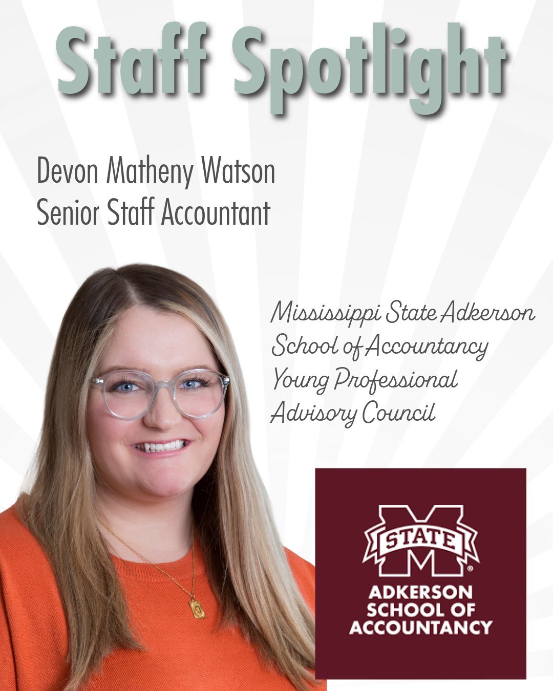 Devon Matheny Watson has been selected to join Mississippi State&rsquo;s Adkerson School of Accountancy Young Professional Advisory Council- a new group of up‑and‑coming professionals who help support the school and its students. We&rsquo;re so excit