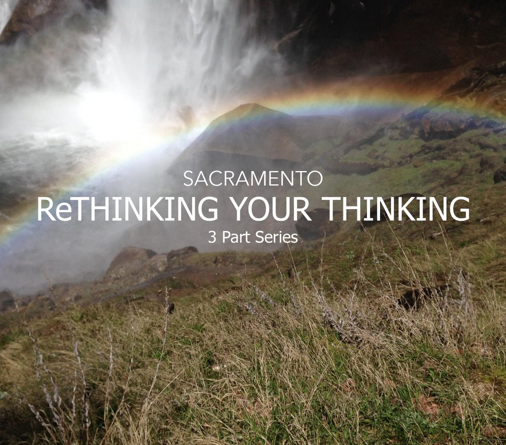 Rethinking Your Thinking - Sacramento