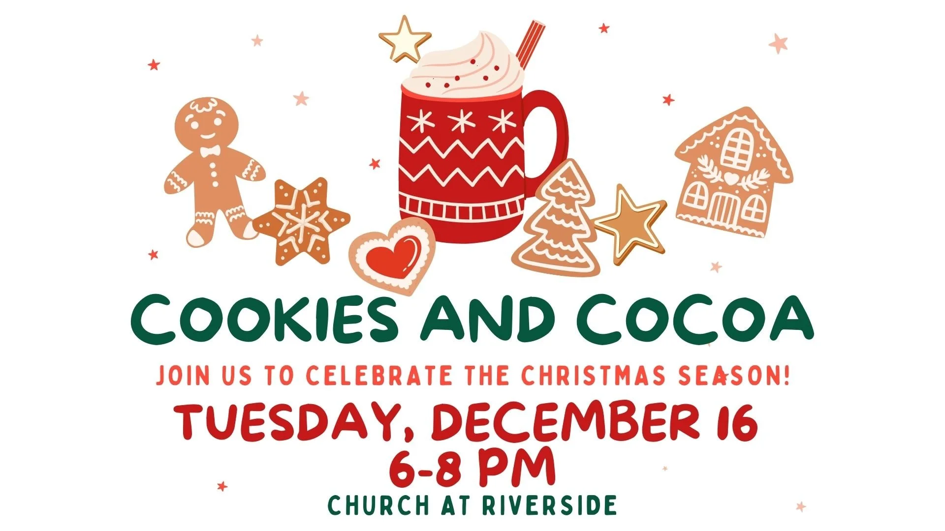Riverside friends! We are so excited to invite you to a Christmas celebration night for the whole family at Cookies and Cocoa on Tuesday, December 16 from 6-8pm at Church at Riverside. We will be outside enjoying Christmas music a family friendly Chr