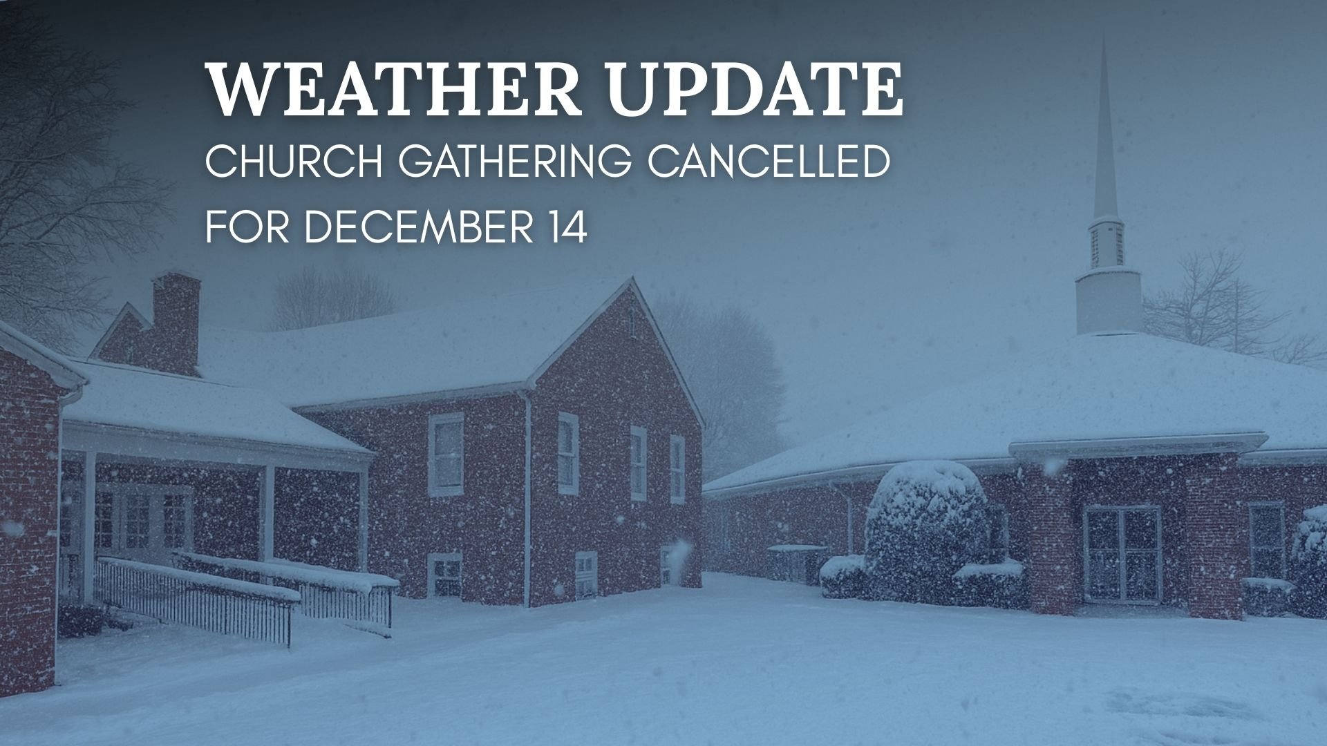 In light of current road and parking lot conditions, our church gathering for December 14 is cancelled.