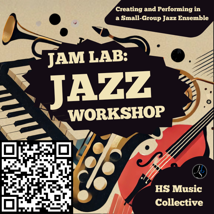 Poster for Jam Lab Jazz Workshop featuring musical instruments like piano, trumpet, and guitar. Includes QR code and text promoting a small-group jazz ensemble by HS Music Collective.
