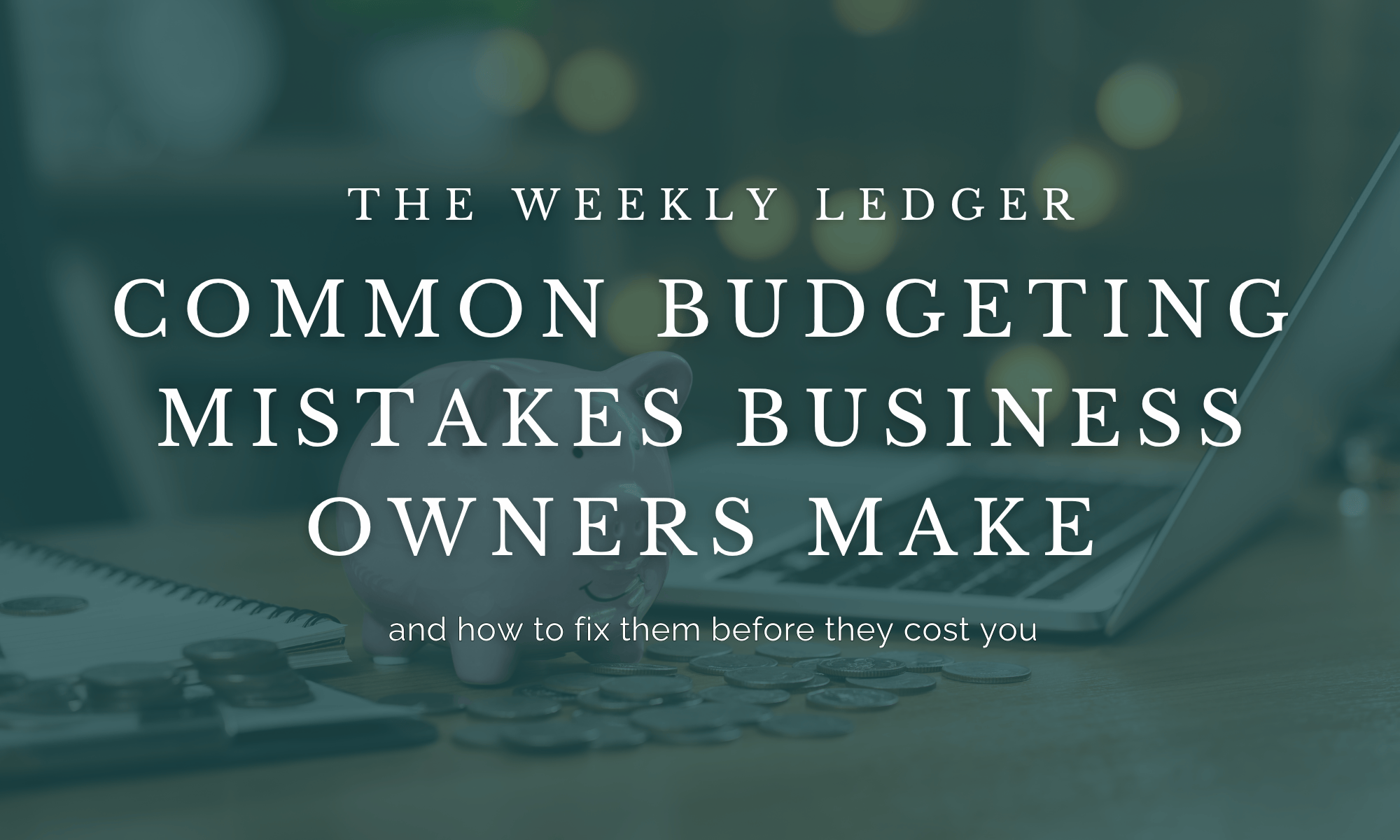 Common Budgeting Mistakes Business Owners Make