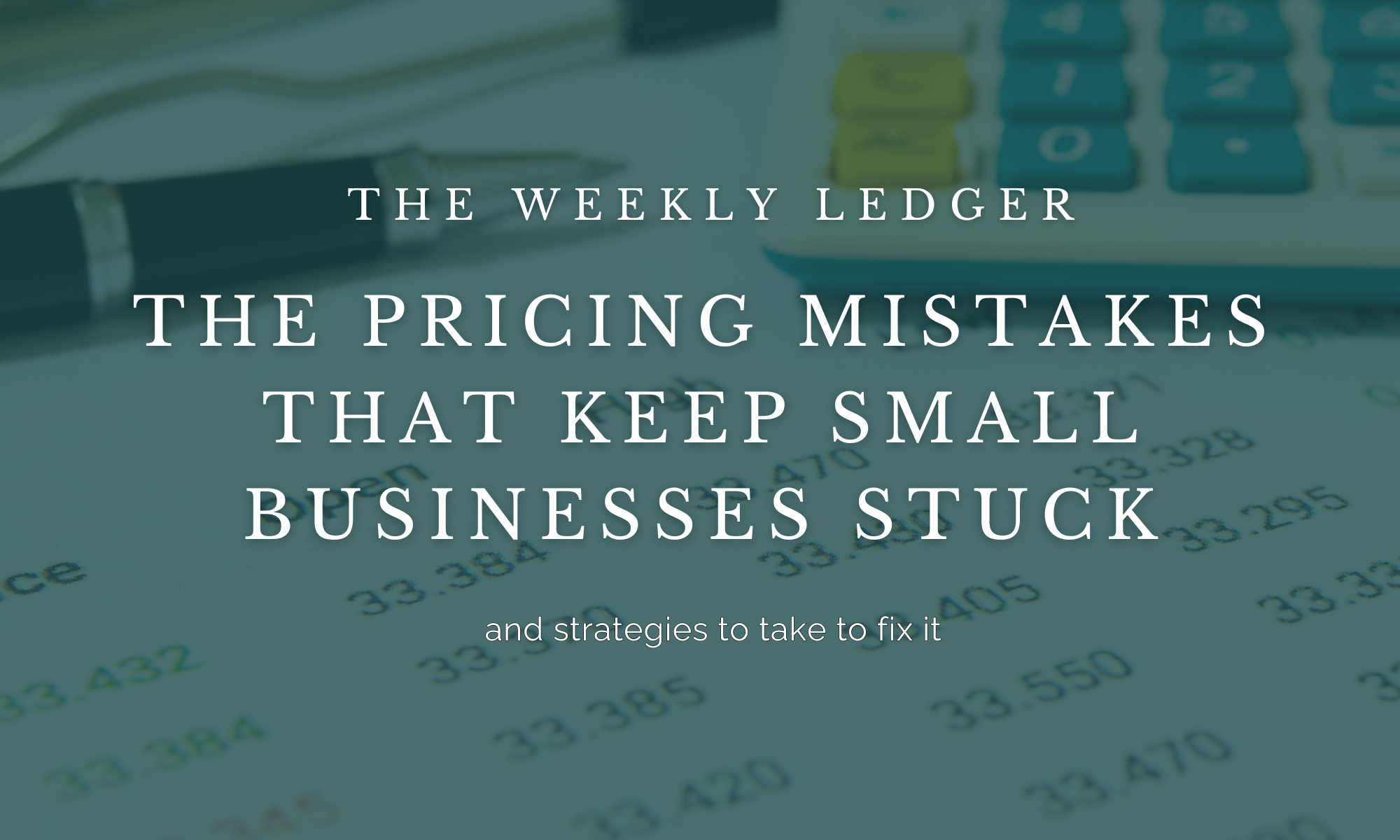 Oak and Ledger weekly ledger newsletter on pricing mistakes