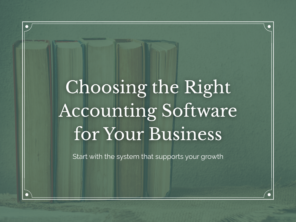 A clean modern graphic that says Choosing the Right Accounting Software for Your Business with a minimal professional design representing small business bookkeeping and financial clarity.