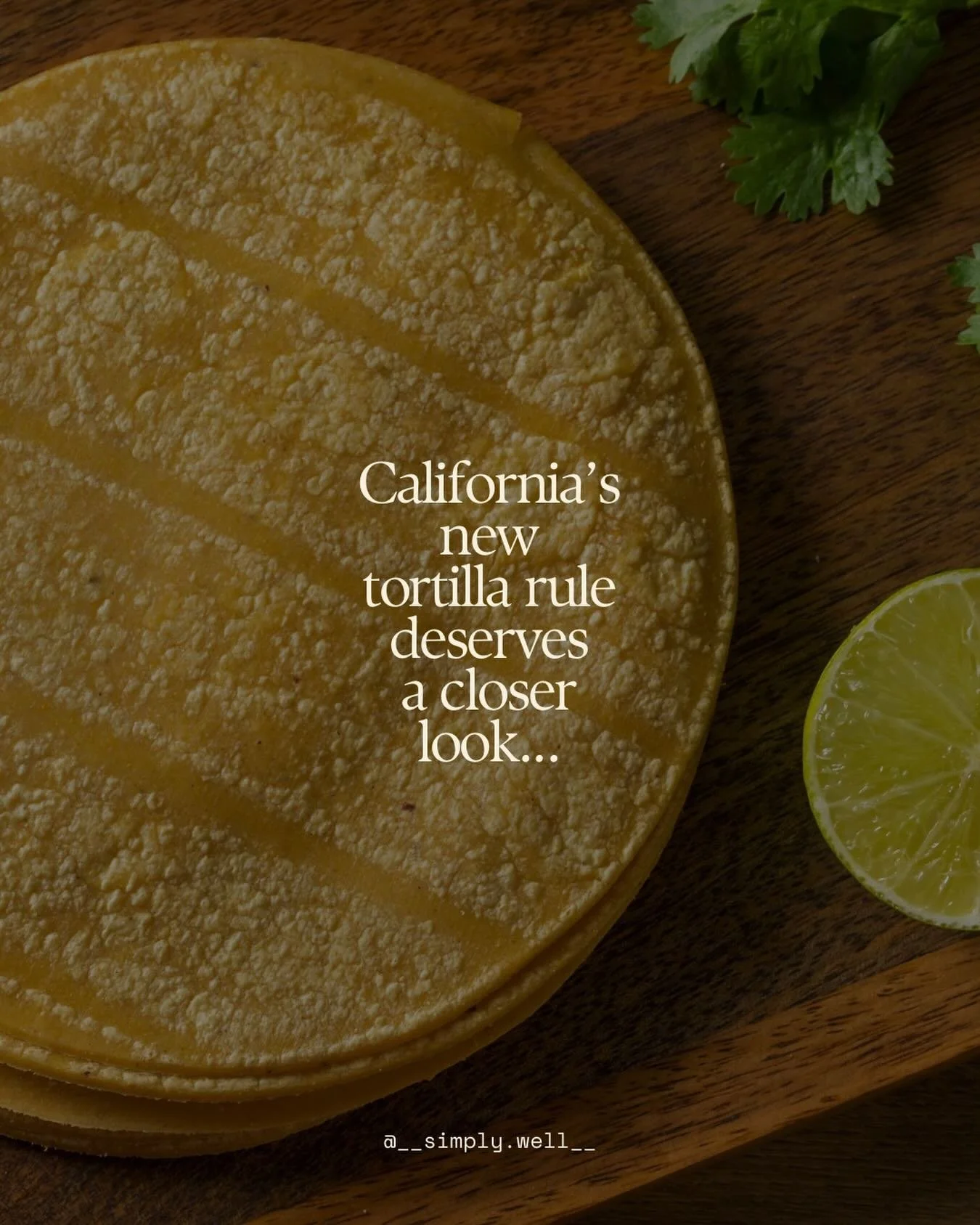 Have you heard about California&rsquo;s new law (AB 1830)?? 
It will require most corn tortillas and other corn masa products sold in the state to be fortified with folic acid.

Mandating folic acid in corn tortillas sounds helpful on the surface, bu