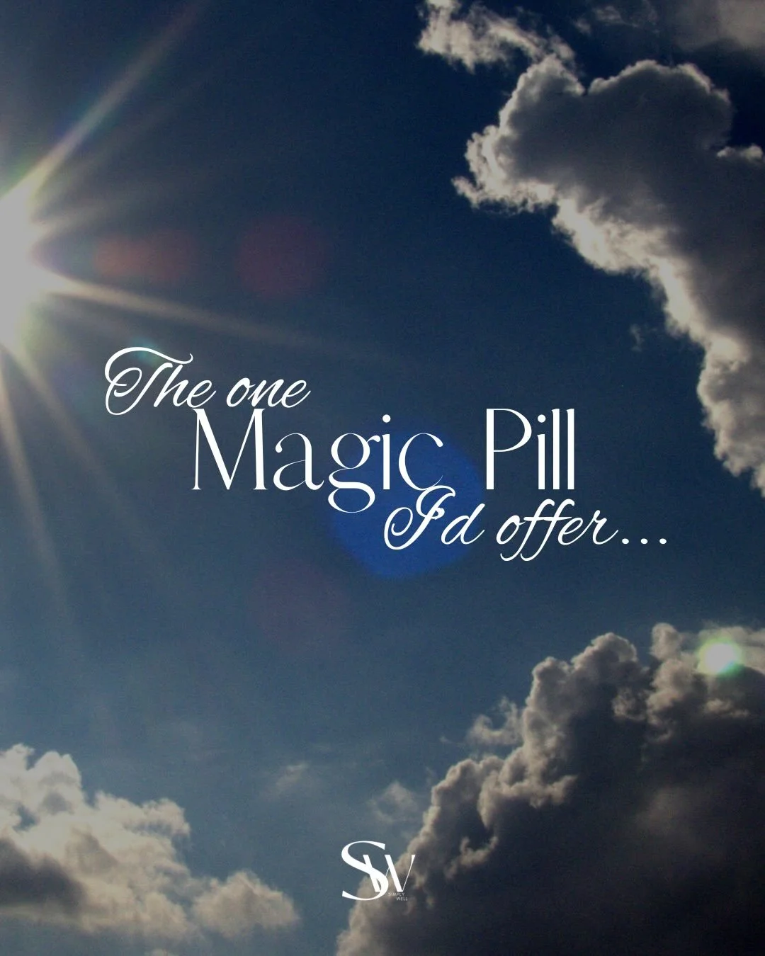 If there&rsquo;s one piece of advice that applies to literally everyone, it&rsquo;s this: 

If I could offer one magic pill, it would be sunlight.

Natural light exposure governs so many processes in the body. It sets your circadian rhythm. It regula