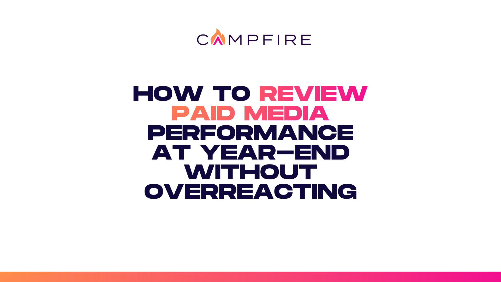 How to Review Paid Media Performance at Year-End Without Overreacting