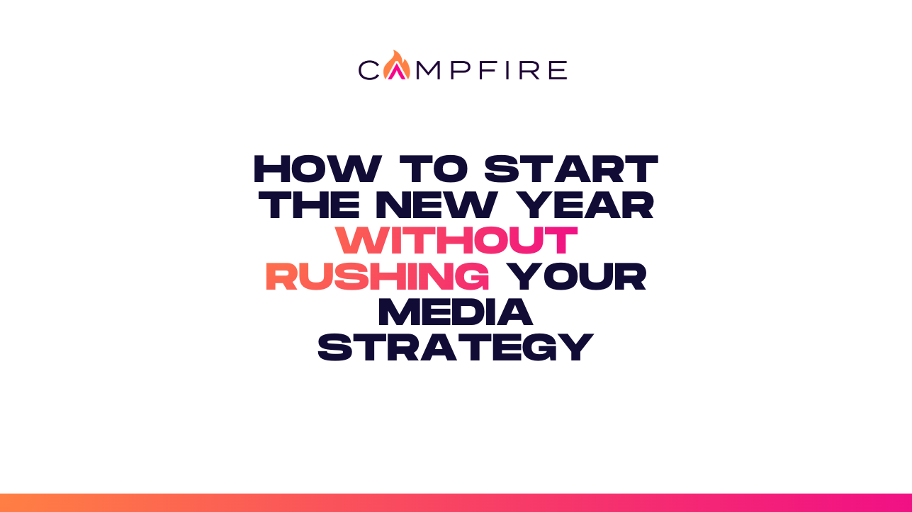 How to Start the New Year Without Rushing Your Media Strategy