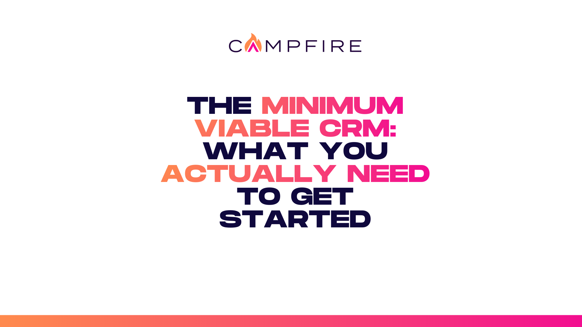 The Minimum Viable CRM: What You Actually Need to Get Started