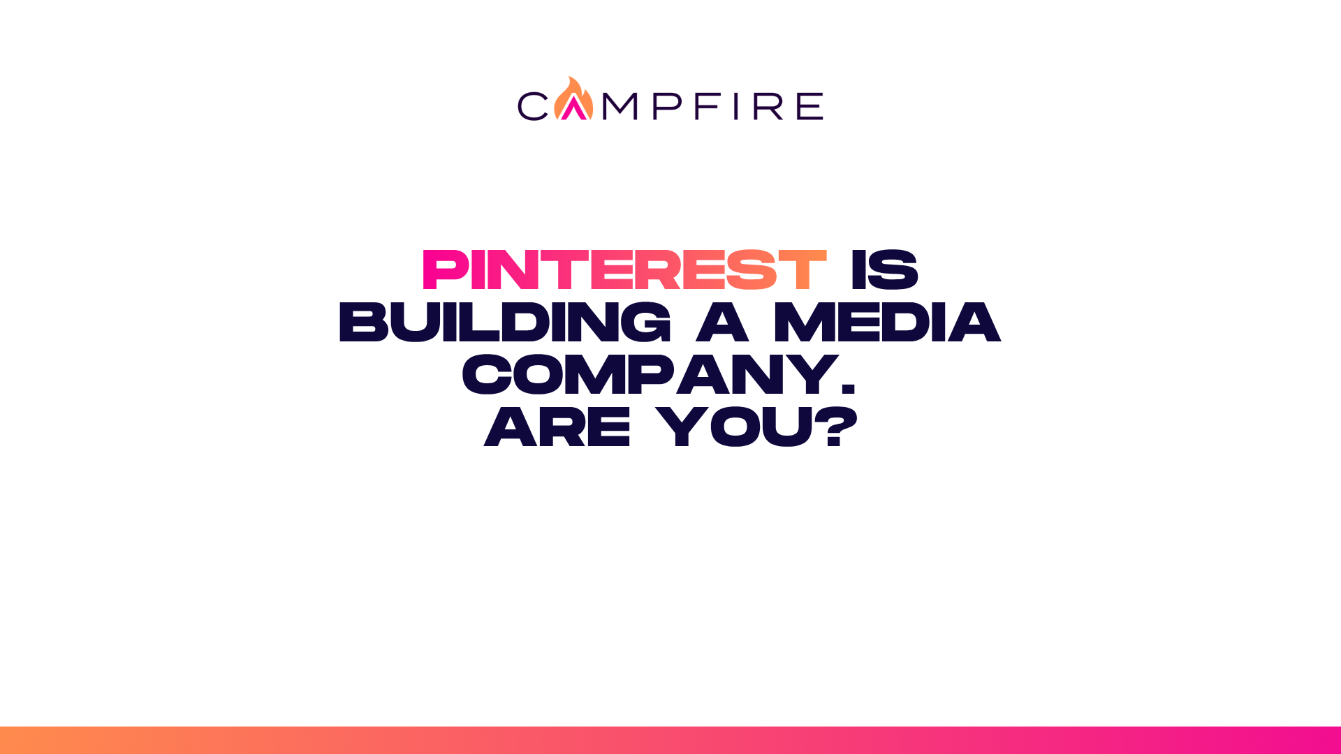 Pinterest Is Building a Media Company. Are You?