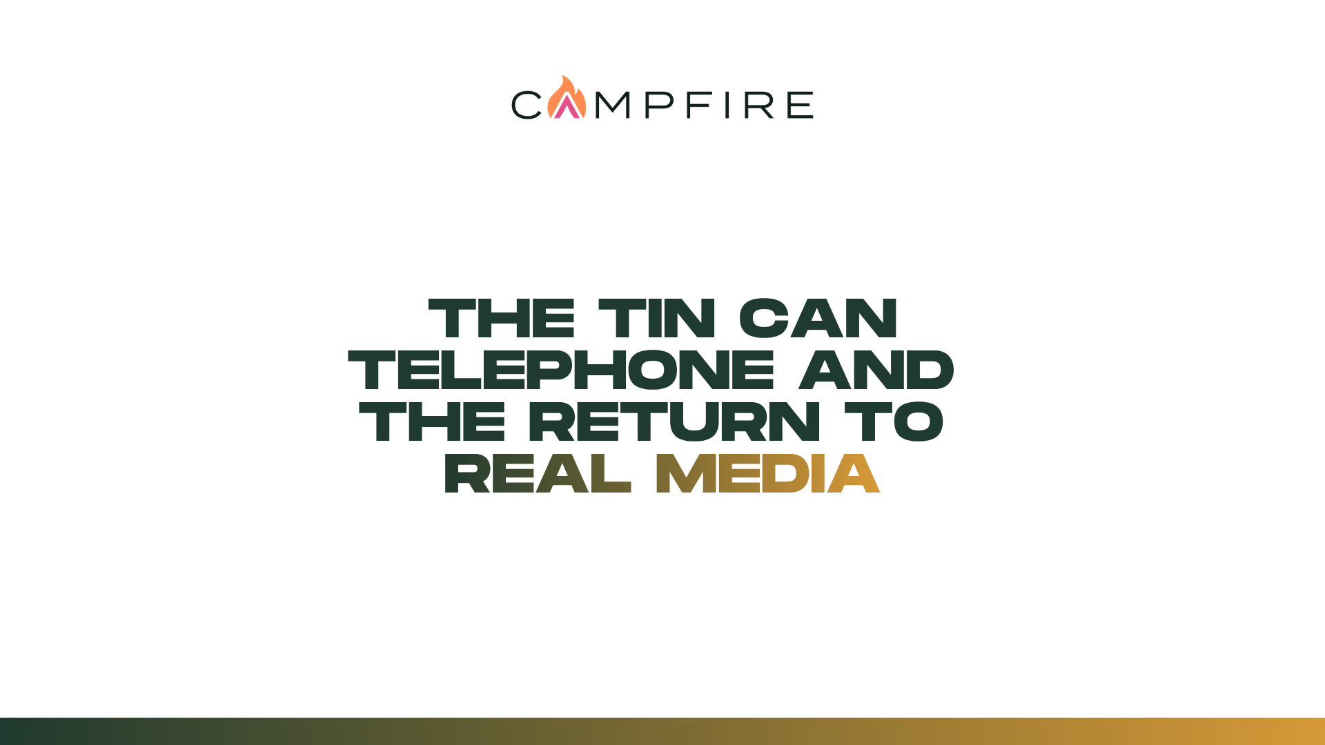 The tin can telephone and the return to real media
