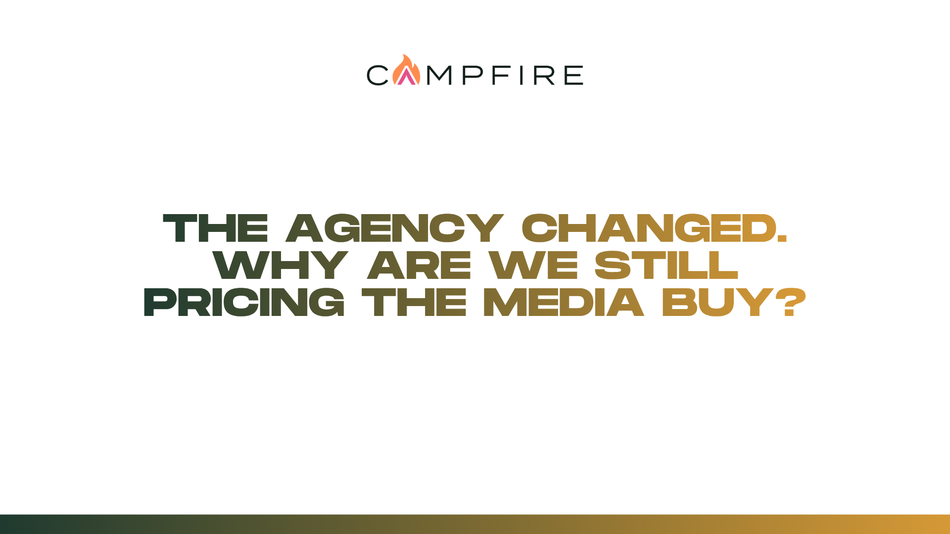 The Agency Changed. Why Are We Still Pricing the Media Buy?