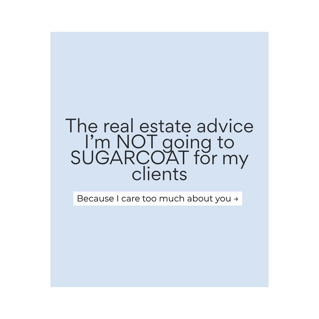 I&rsquo;m not here to sugarcoat. I&rsquo;m here to help you make smart, confident real estate decisions &mdash; and sometimes that means saying the thing you don&rsquo;t want to hear&hellip; but need to. 👀

Real estate is emotional. It&rsquo;s big m