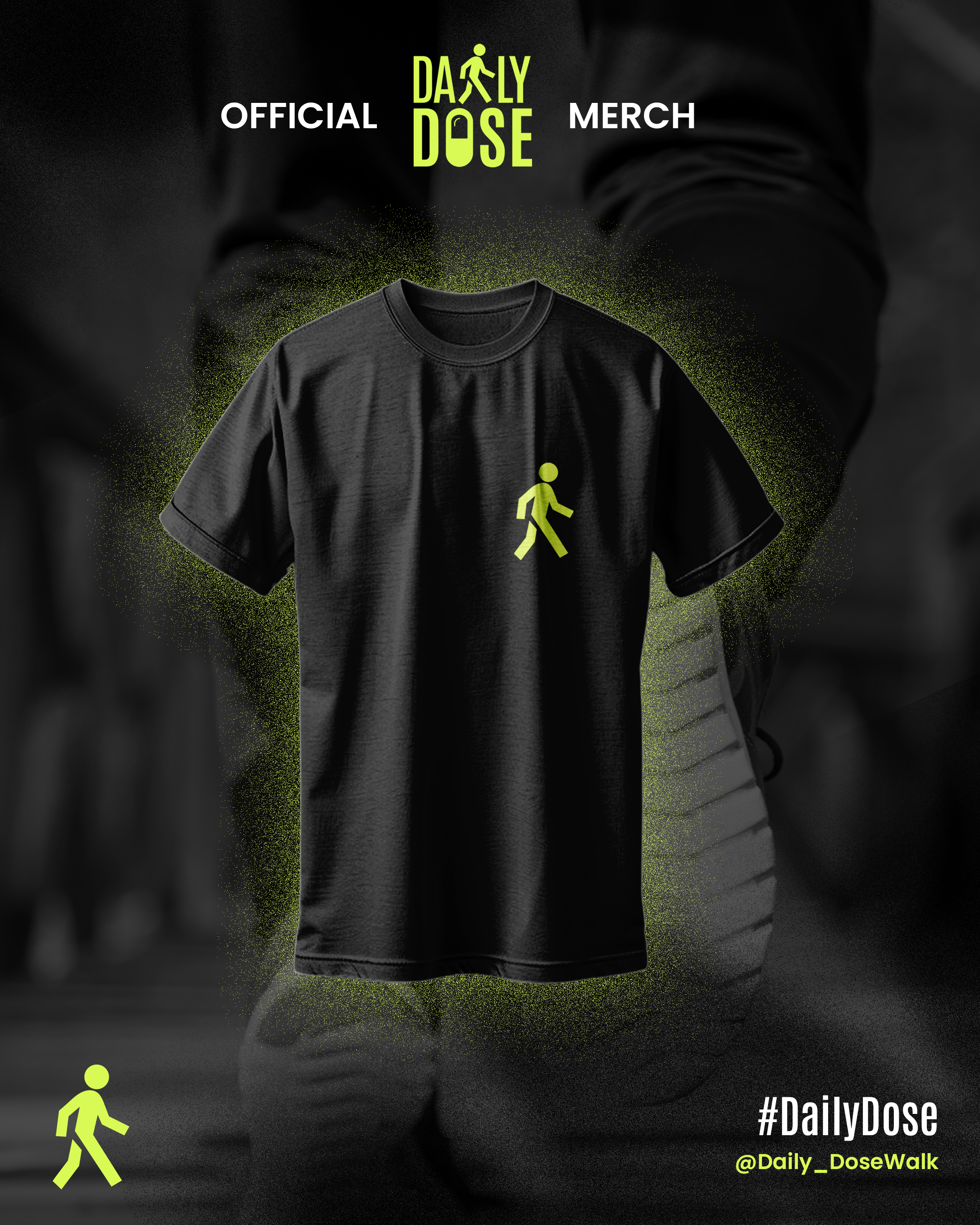 Promotional graphic for Daily Dose merchandise featuring a black t-shirt with a neon yellow walking icon, surrounded by green particles. The background shows a person's midsection in gray clothing, with text at the top reading 'Official Daily Dose Merch' and at the bottom the hashtag '#DailyDose' and handle '@Daily_DoseWalk'.