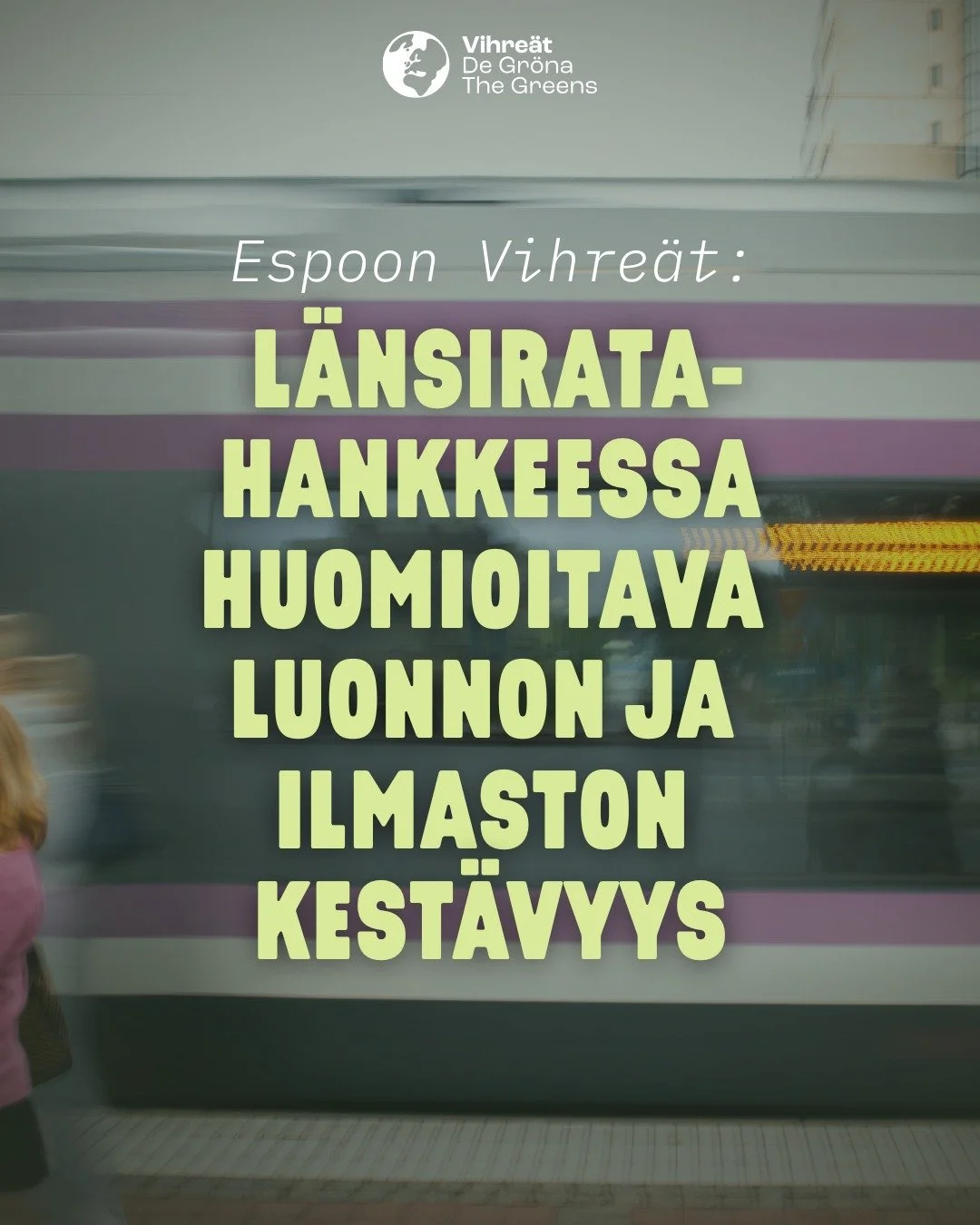 Espoon vihre&auml; valtuustoryhm&auml; k&auml;sitteli maanantaina kokouksessaan L&auml;nsirataa. Hankkeen tarkoituksena on rakentaa uusi nopea raideyhteys Helsingin ja Turun v&auml;lille sek&auml; mahdollistaa l&auml;hijunaliikenne Helsingist&auml; L