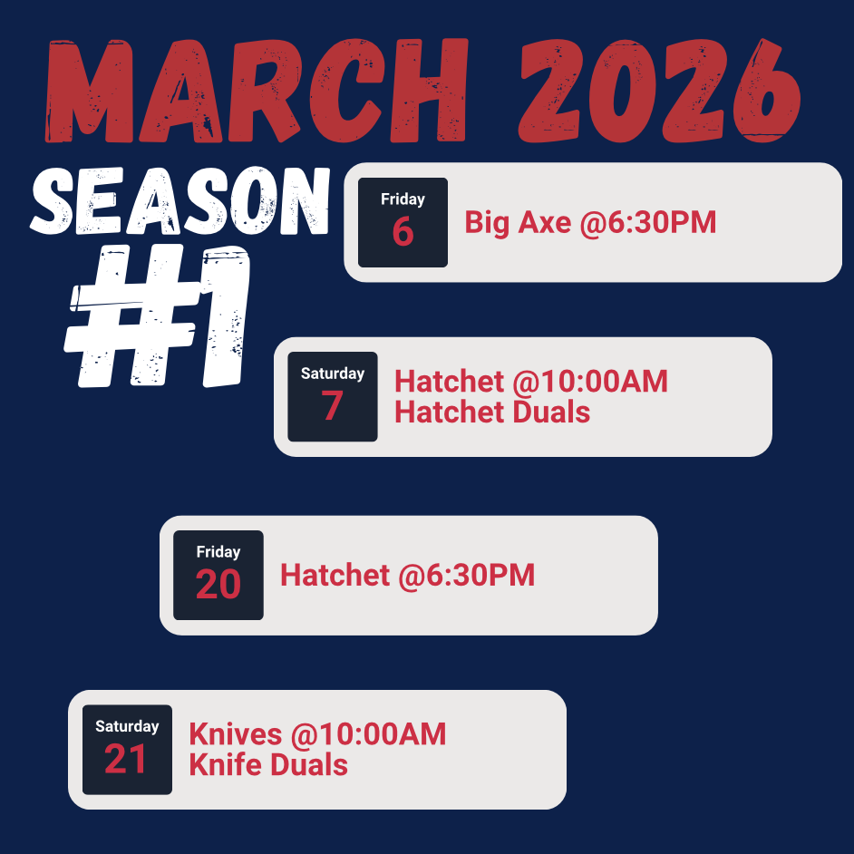Marathon league, Season 1 - 2026! Events include Big Axe on March 6 at 6:30 PM, Hatchet and Hatchet Duals on March 7 at 10:00 AM, Hatchet at March 20 at 6:30 PM, and Knives and Knife Duals on March 21 at 10:00 AM.