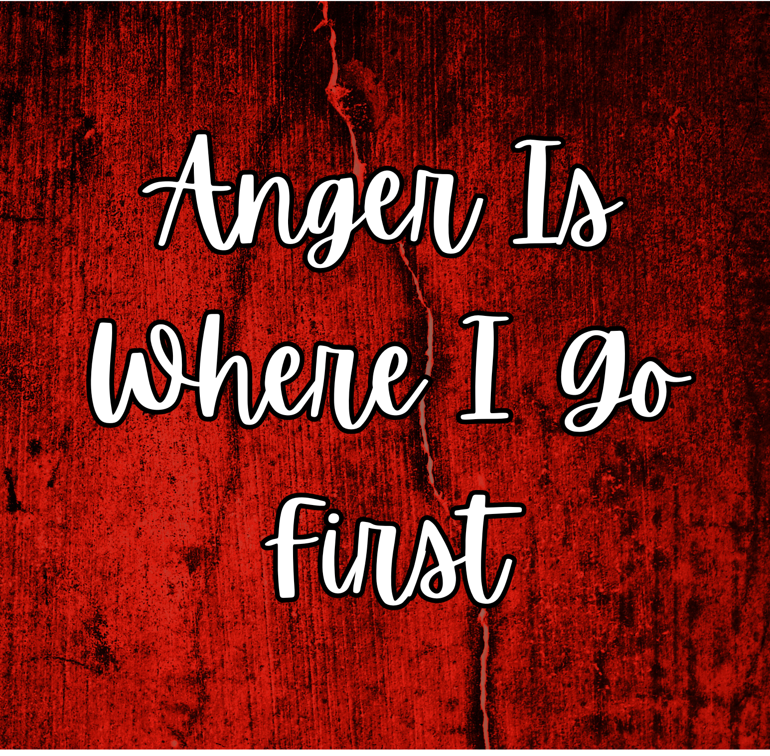Anger Is Where I Go First