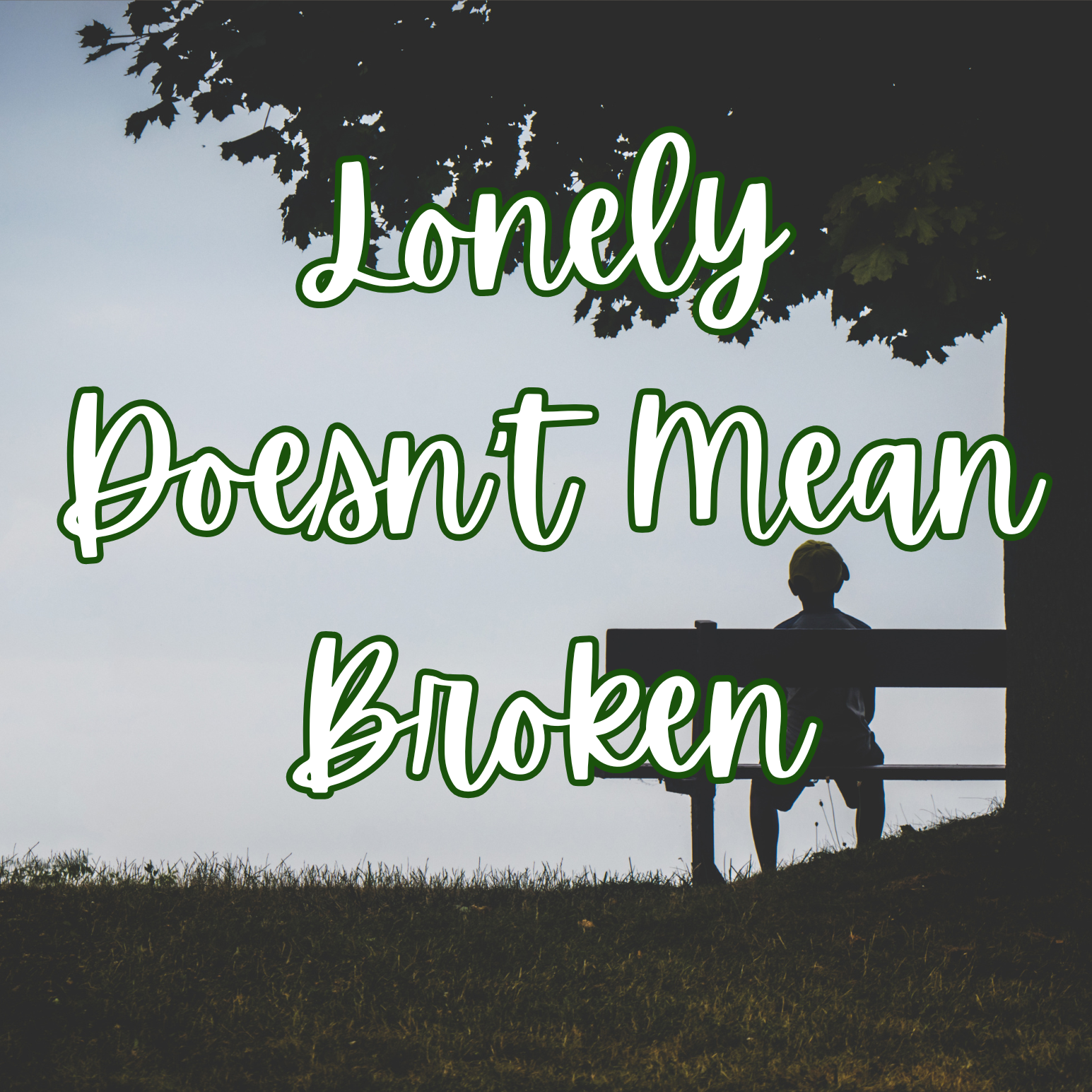 Lonely Doesn’t Mean Broken