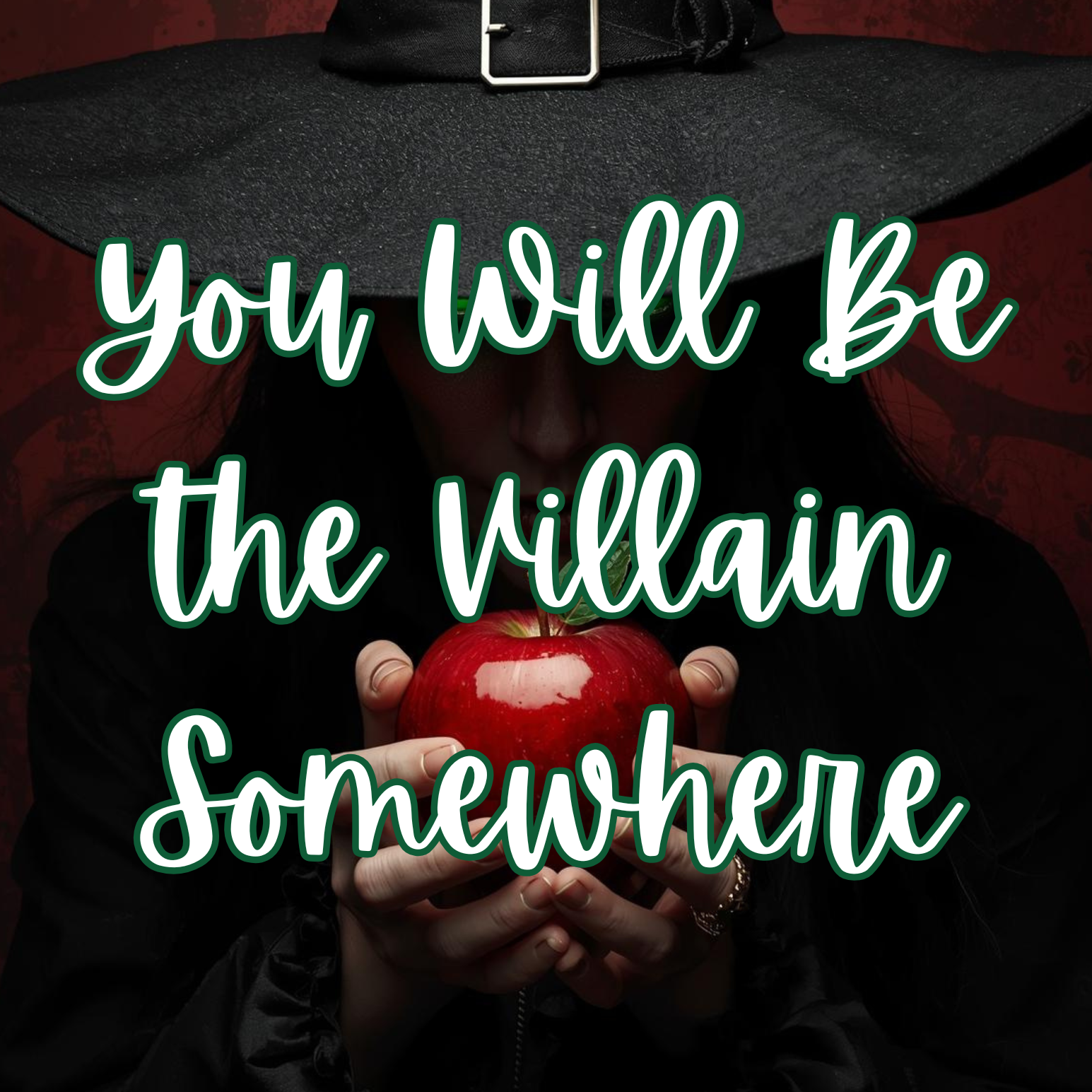 You Will Be the Villain Somewhere