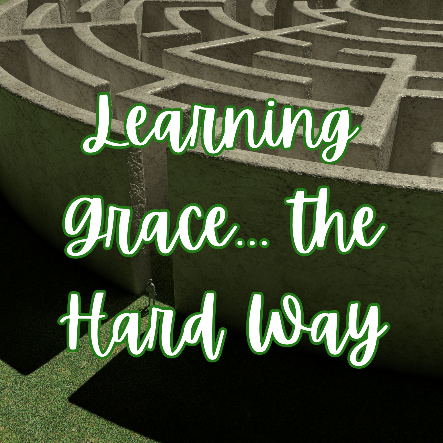 Learning Grace… the Hard Way