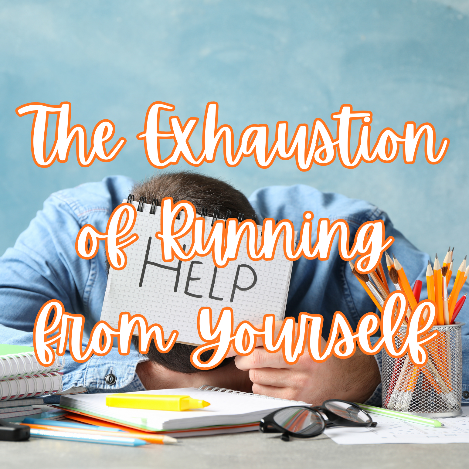 The Exhaustion of Running from Yourself