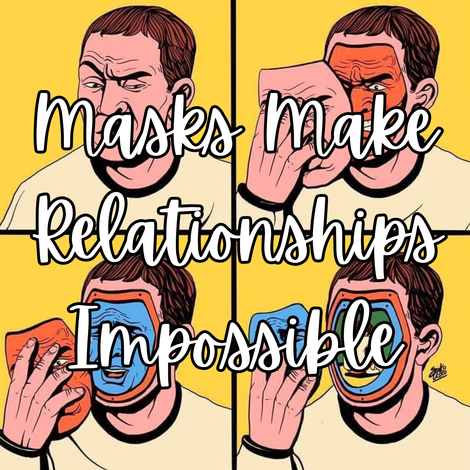 Masks Make Relationships Impossible