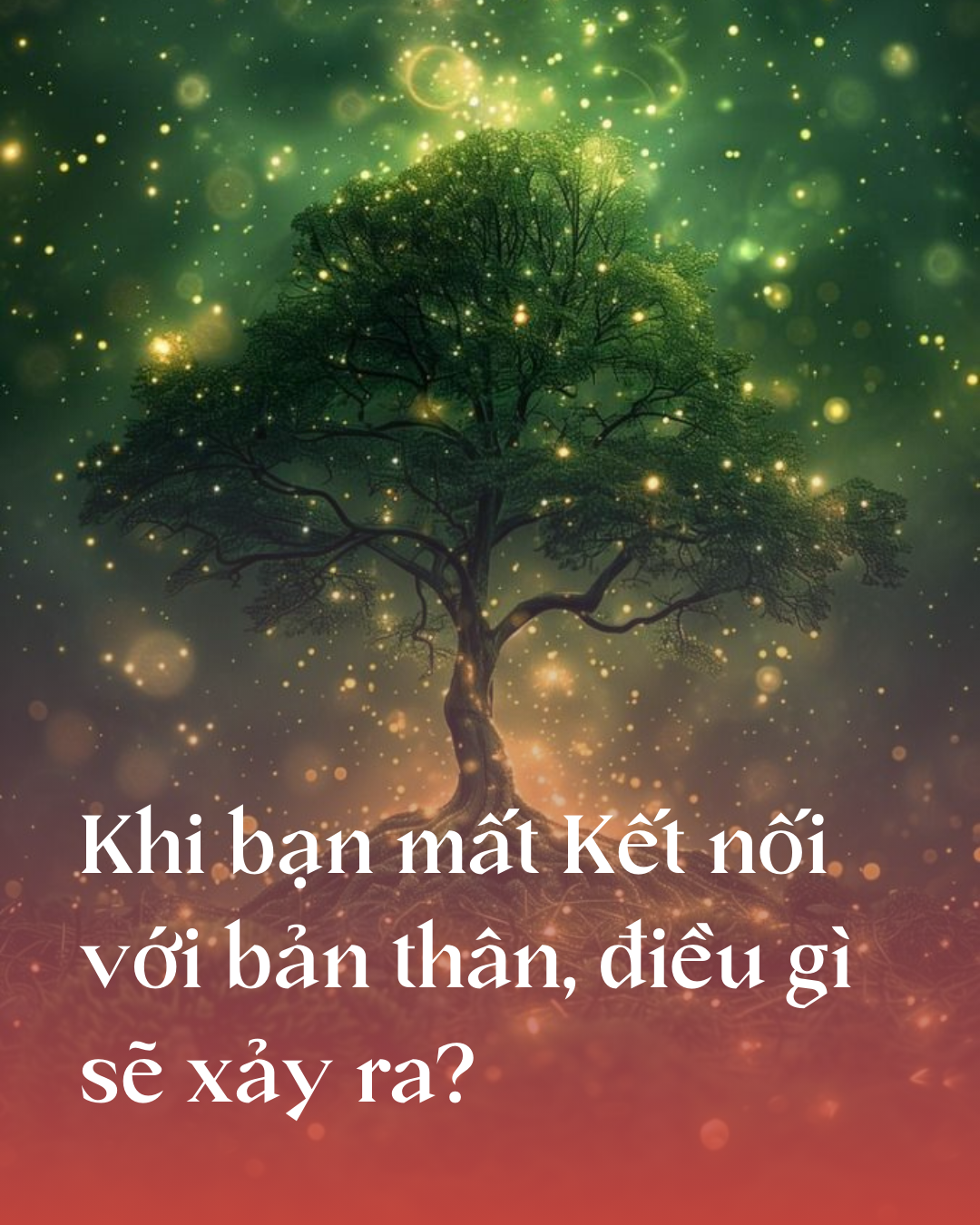 Khi bạn mất Kết nối với bản thân, điều gì sẽ xảy ra?