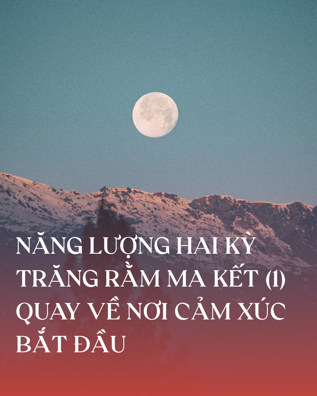 NĂNG LƯỢNG HAI KỲ TRĂNG RẰM MA KẾT 22/06 và 21/07 (phần 1)