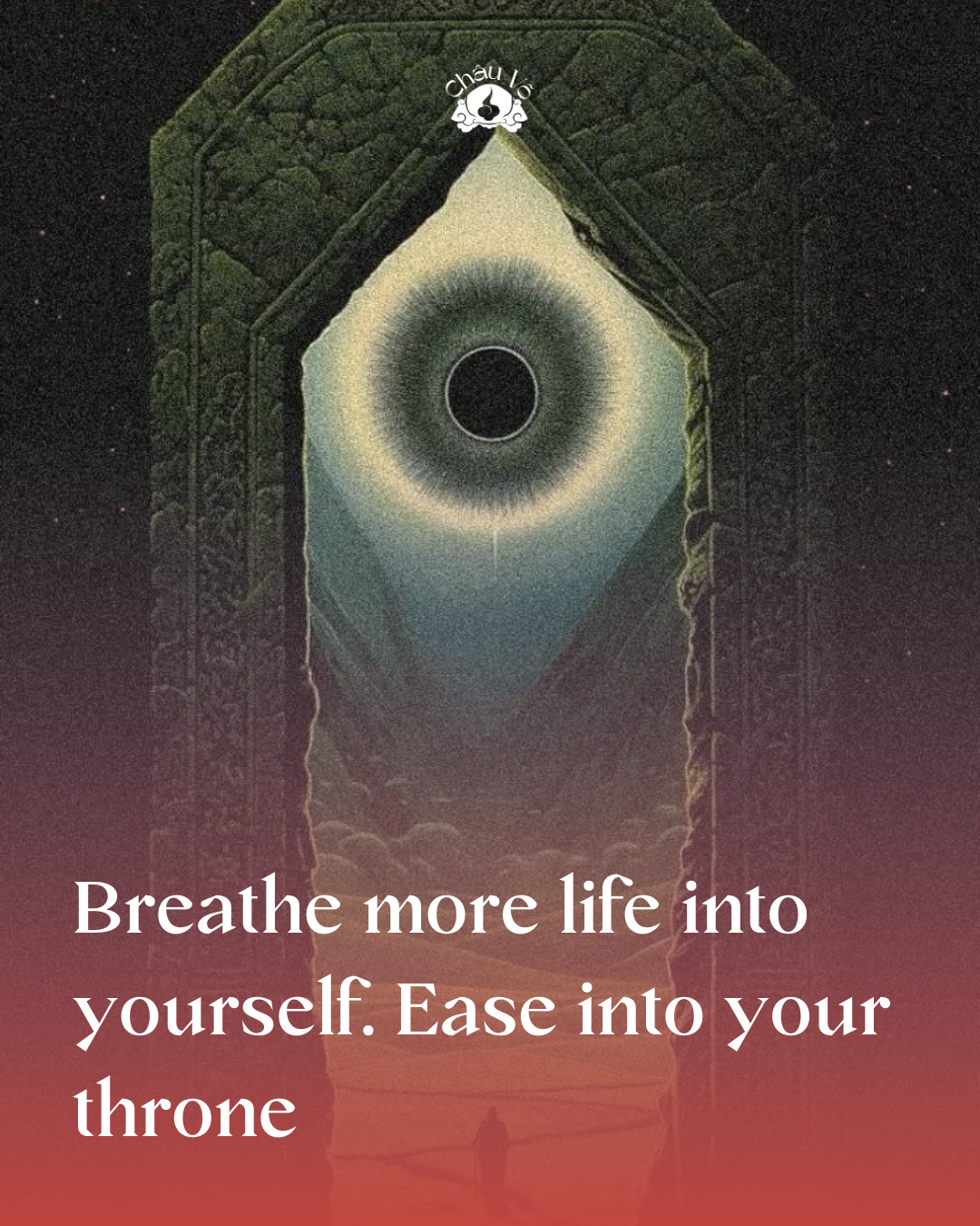 Breathe more life into yourself. Ease into your throne