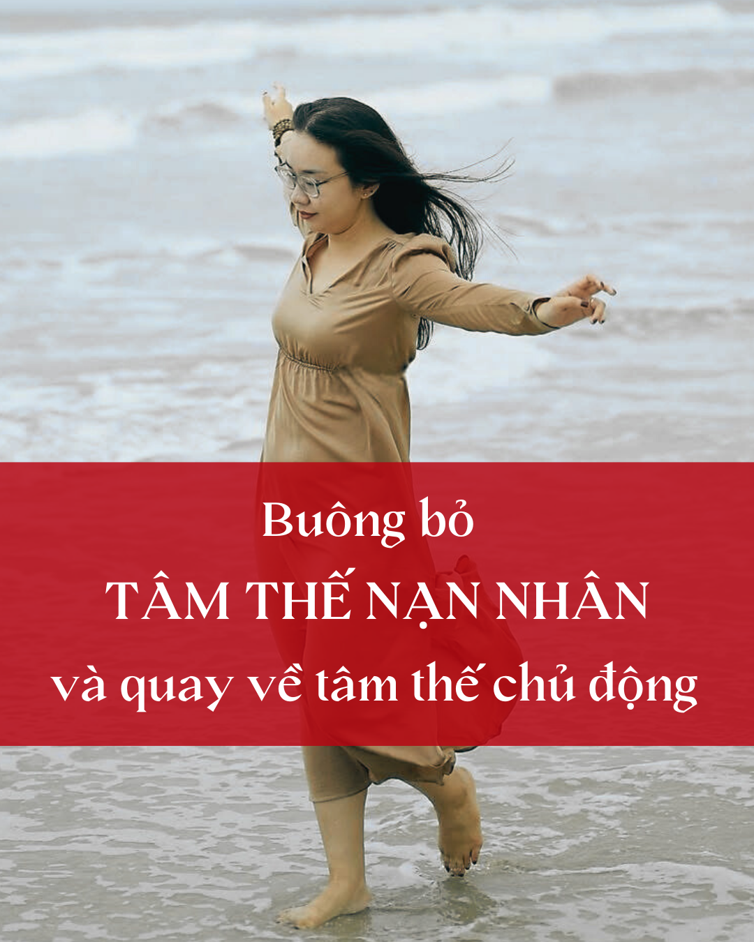 Buông bỏ tâm thế nạn nhân và quay về tâm thế chủ động.