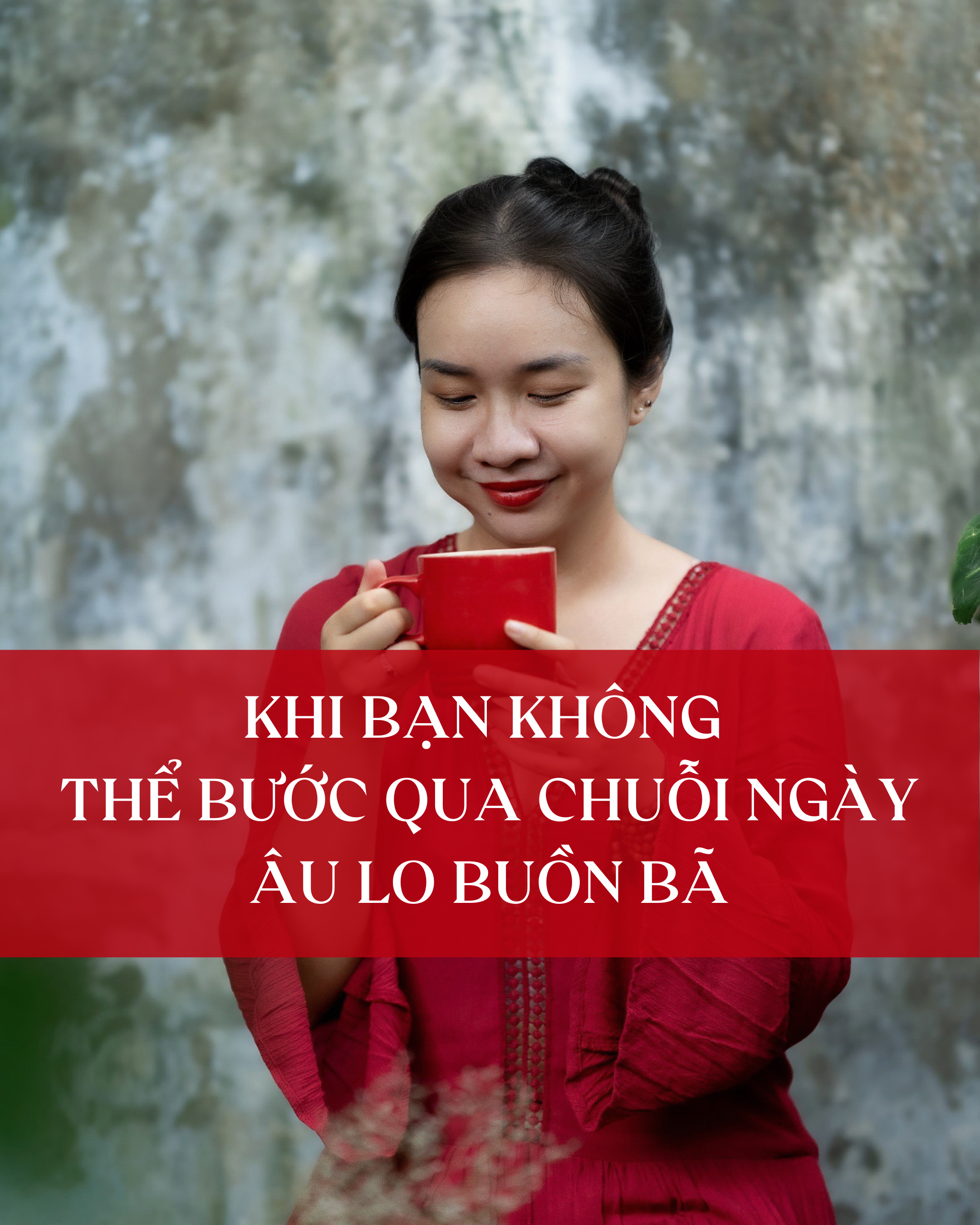 Khi bạn không thể bước qua chuỗi ngày âu lo buồn bã