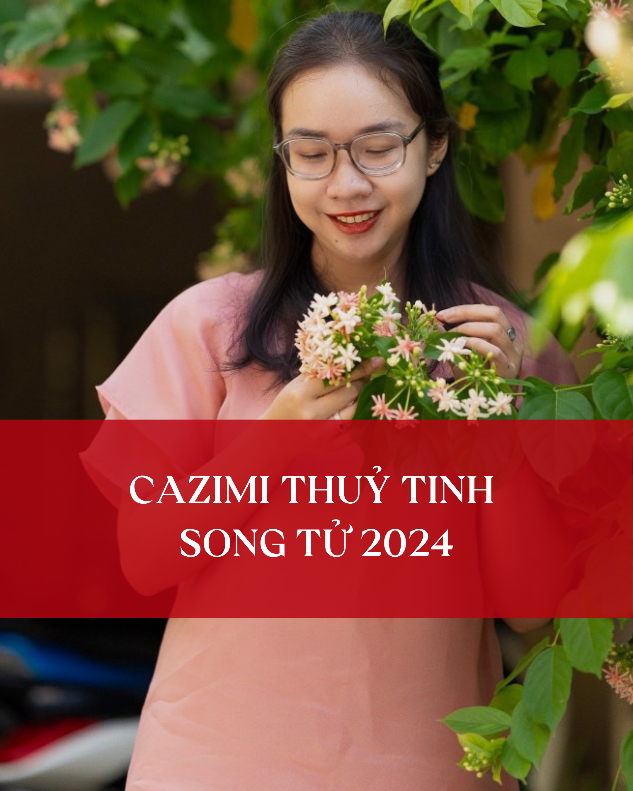 CAZIMI THUỶ TINH SONG TỬ 2024