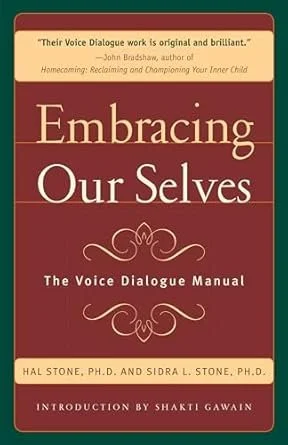 Embracing Our Selves: The Voice Dialogue Manual