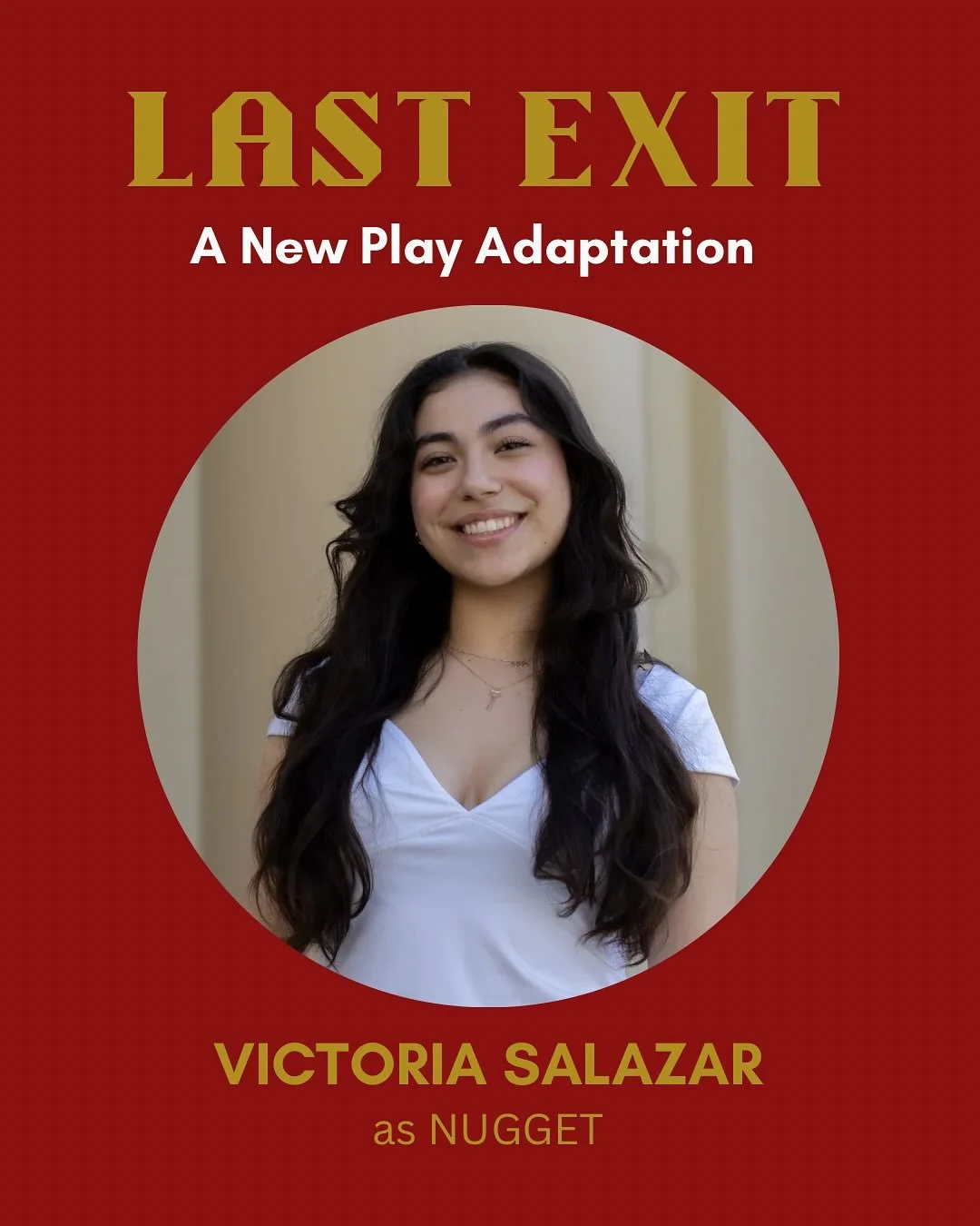 Introducing @itsvictoriasalazar_ as Nugget!

&ldquo;I am excited for LAST EXIT to be performed, especially in the time we are living in now. It sparks a scary yet necessary conversation about who actually benefits from the &lsquo;AMERICAN DREAM&rsquo