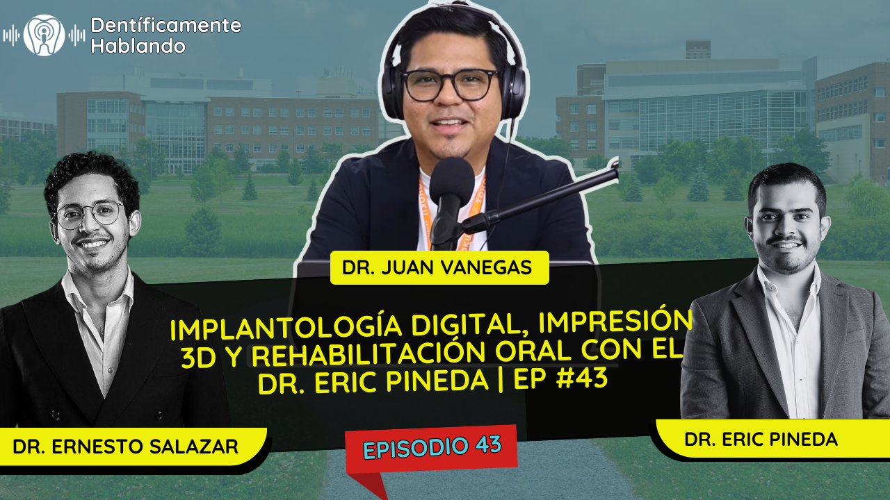 Implantología digital, impresión 3D y rehabilitación oral con el Dr. Eric Pineda