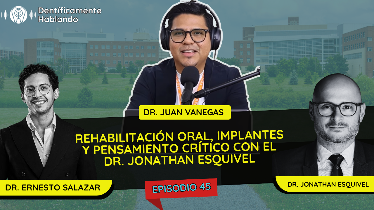 Rehabilitación Oral, Implantes y Pensamiento Crítico | Dr. Jonathan Esquivel