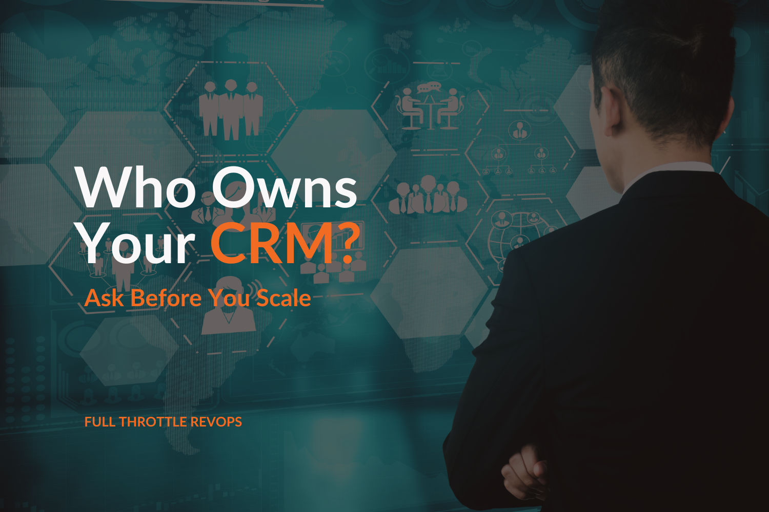 Who Owns Your CRM? Ask Before You Scale