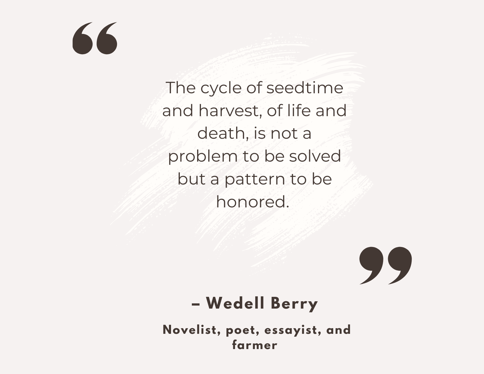 Quote about cycles and farming by Wendell Berry.